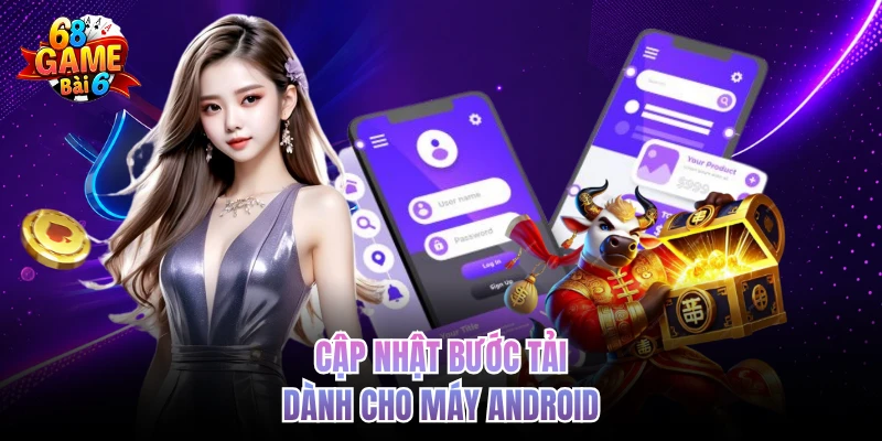 Cập nhật bước tải dành cho máy Android