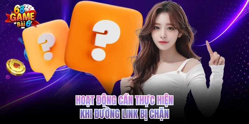 hoat dong can thuc hien khi duong link bi chan