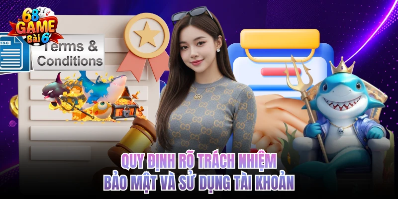 Quy định rõ trách nhiệm bảo mật và sử dụng tài khoản