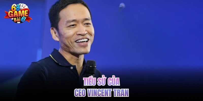 tieu su cua ceo vincent tran