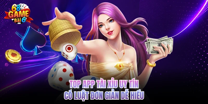 top app tai xiu uy tin co luat don gian de hieu