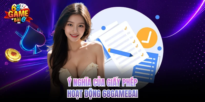 y nghia cua giay phep hoat dong 68gamebai